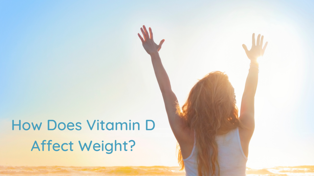 women in sun with writing that says how does vitamin d affect weight